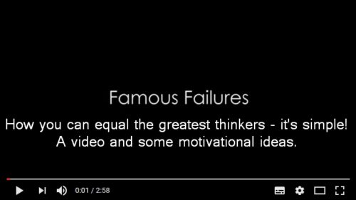 Famous failures - How to equal the greatest - it's simple! A video and how to succeed ideas.